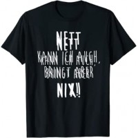 Nett Kann Ich Auch Bringt Aber Nix Humor Joke Geschenk T-Shirt Bekleidung